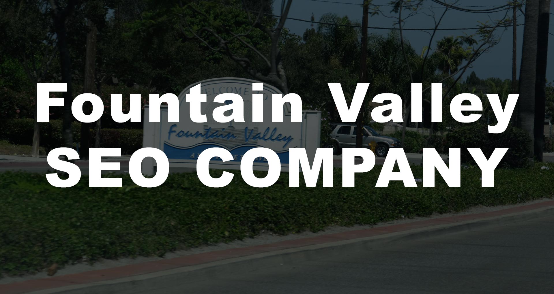 Fountain Valley SEO | Fountain Valley SEO Company | Fountain Valley SEO Expert